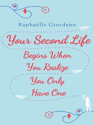 cover image of Your Second Life Begins When You Realize You Only Have One